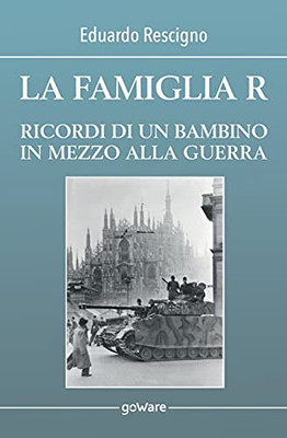 La Famiglia R. Ricordi Di Un Bambino In Mezzo Alla Guerra (Italian Edition)