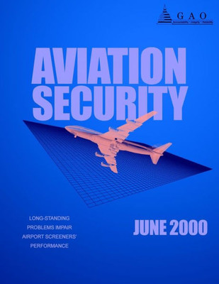 Aviation Security: Long-Standing Problems Impair Airport Screeners' Performance