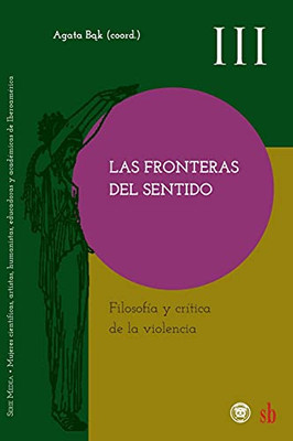 Las Fronteras Del Sentido. Filosof?¡A Y Cr?¡Tica De La Violencia (Medea) (Spanish Edition)