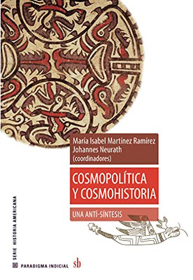 Cosmopol?¡Tica Y Cosmohistoria: Una Anti-S?¡Ntesis (Paradigma Indicial) (Spanish Edition)