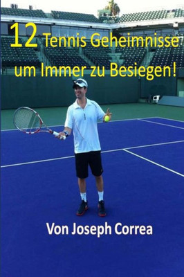 12 Tennis Geheimnisse um Immer zu Besiegen!