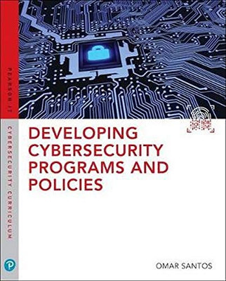 Developing Cybersecurity Programs And Policies (Pearson It Cybersecurity Curriculum (Itcc))