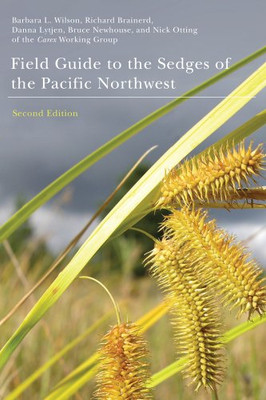 Field Guide To The Sedges Of The Pacific Northwest: Second Edition
