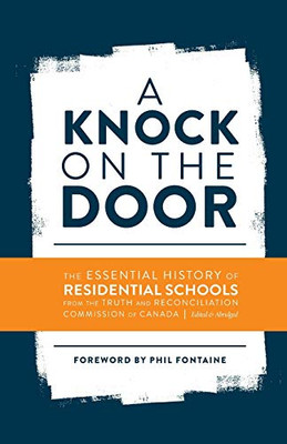 A Knock On The Door: The Essential History Of Residential Schools From The Truth And Reconciliation Commission Of Canada, Edited And Abridged (Perceptions On Truth And Reconciliation)