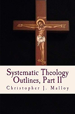 Systematic Theology II: Outlines