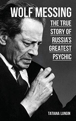 Wolf Messing: The True Story of Russias Greatest Psychic