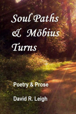 Soul Paths & MÃ¶bius Turns: Poetry & Prose