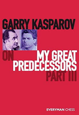 Garry Kasparov On My Great Predecessors: Part 3