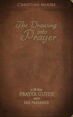 The Drawing into Prayer: A 30 Day Prayer Devotional