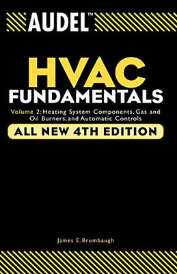 Audel Hvac Fundamentals, Volume 2: Heating System Components, Gas And Oil Burners, And Automatic Controls