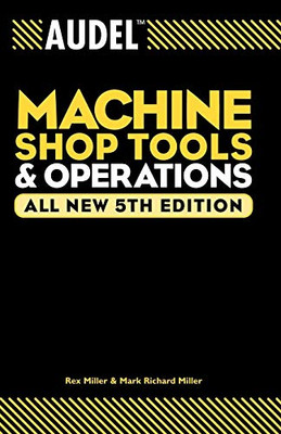 Audel Machine Shop Tools And Operations