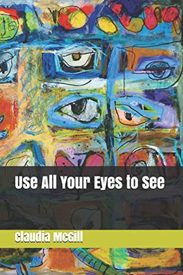 Use All Your Eyes to See