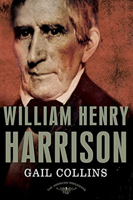 William Henry Harrison: The American Presidents Series: The 9Th President, 1841