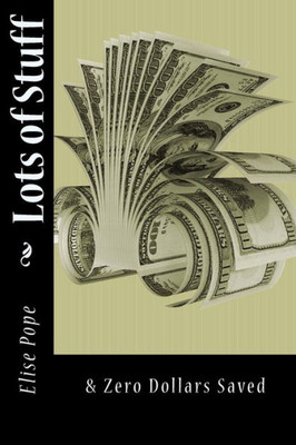 Lots of Stuff: & Zero Dollars Saved