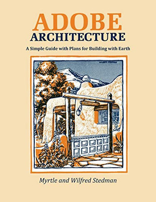 Adobe Architecture, A Simple Guide With Plans For Building With Earth