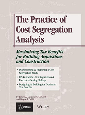 The Practice Of Cost Segregation Analysis: Maximizing Tax Bennefits For Building Acquisitions And Construction