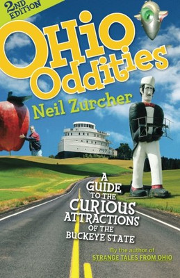 Ohio Oddities: A Guide To The Curious Attractions Of The Buckeye State