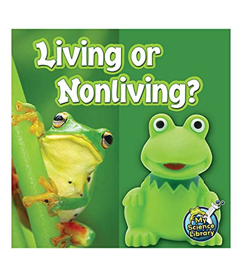 Living Or Nonliving?ÂChildrenâS Science Book About Living And Nonliving Things, Grades 1-2 Leveled Readers, My Science Library (24 Pages)
