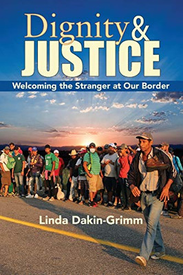 Dignity And Justice: Welcoming The Stranger At Our Border