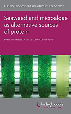 Seaweed And Microalgae As Alternative Sources Of Protein (Burleigh Dodds Series In Agricultural Science, 107)