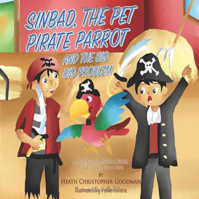 Sinbad, The Pet Pirate Parrot And The Big Big Problem (A Scripture Parable Book)