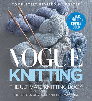 Vogueâ® Knitting The Ultimate Knitting Book: Completely Revised & Updated