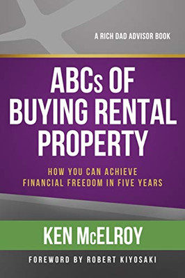 Abcs Of Buying Rental Property: How You Can Achieve Financial Freedom In Five Years