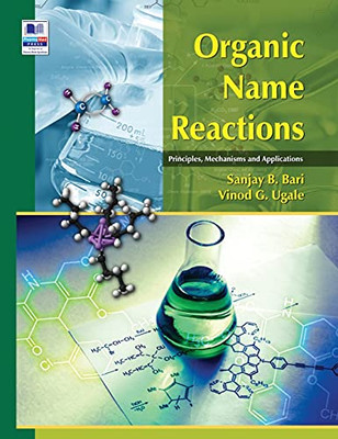 Organic Name Reactions: Principles, Mechanisms And Applications