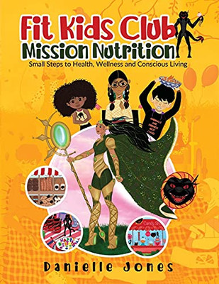 Fit Kids Club - Mission Nutrition: Small Steps To Health, Wellness And Conscious Living