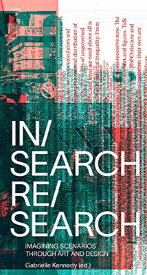 In/Search Re/Search: Imagining Scenarios Through Art And Design