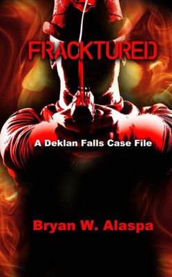 Fracktured: A Deklan Falls Case File