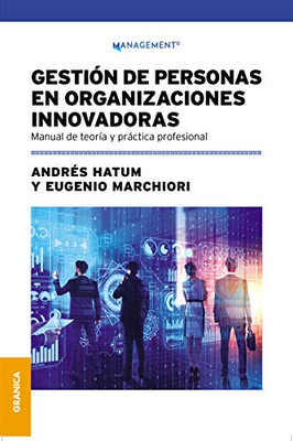 Gestiã³N De Personas En Organizaciones Innovadoras: Manual De Teorã­A Y Prã¡Ctica Profesional (Spanish Edition)