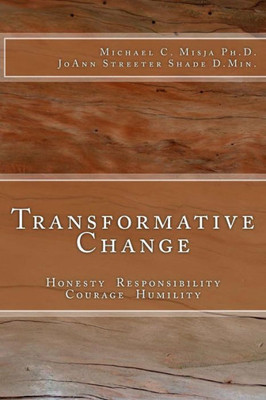 Transformative Change: Honesty, Responsibility, Courage, Humility