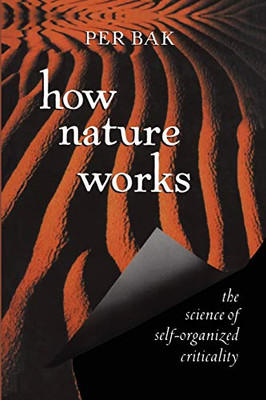 How Nature Works: The Science Of Self-Organized Criticality