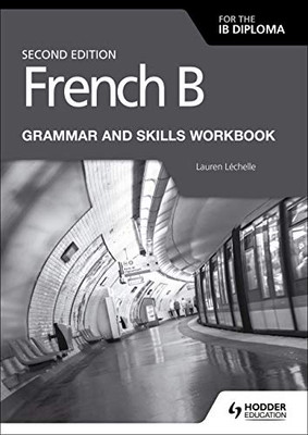 French B For The Ib Diploma Grammar And Skills Workbook Second Ed