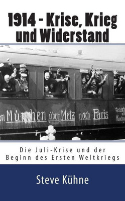 1914 - Krise, Krieg und Widerstand: Die Juli-Krise und der Beginn des Ersten Weltkriegs