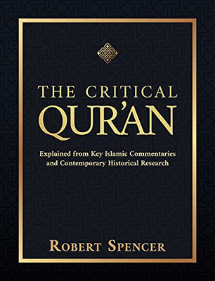 The Critical Qur'An: Explained From Key Islamic Commentaries And Contemporary Historical Research