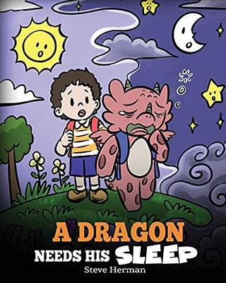 A Dragon Needs His Sleep: A Story About The Importance Of A Good Night?çös Sleep (My Dragon Books)