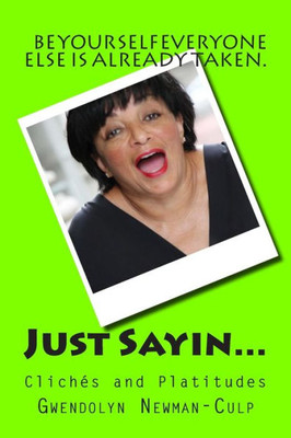 Just Sayin...: ClichÃ©s and Platitudes