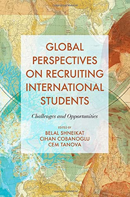 Global Perspectives On Recruiting International Students: Challenges And Opportunities