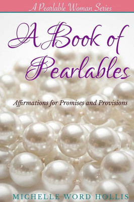 A Book of Pearlables: Affirmations for Promises and Provisions