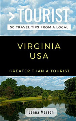 GREATER THAN A TOURIST- VIRGINIA  USA: 50 Travel Tips from a Local