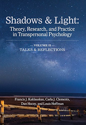 Shadows & Light - Volume 2 (Talks & Reflections): Theory, Research, And Practice In Transpersonal Psychology