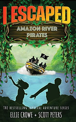 I Escaped Amazon River Pirates: Survival Stories For Kids