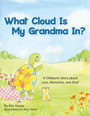 What Cloud Is My Grandma In?: A Children'S Story About Love, Memories And Grief