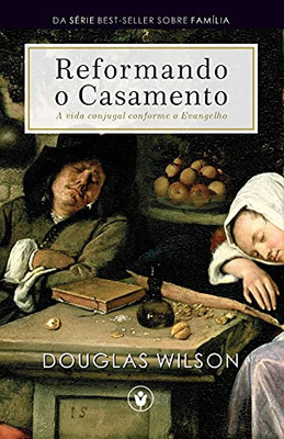 Reformando O Casamento: A Vida Conjugal Conforme O Evangelho (Fam?¡Lia) (Portuguese Edition)