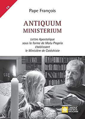Antiquum Ministerium: Lettre Apostolique Sous La Forme De Motu Proprio ??Tablissant Le Minist?¿Re De Cat??Chiste (French Edition)
