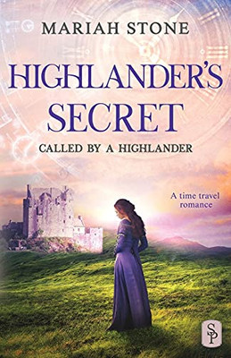 Highlander'S Secret: A Scottish Historical Time Travel Romance (Called By A Highlander)