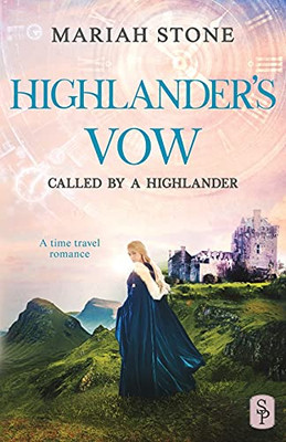 Highlander'S Vow: A Scottish Historical Time Travel Romance (Called By A Highlander)