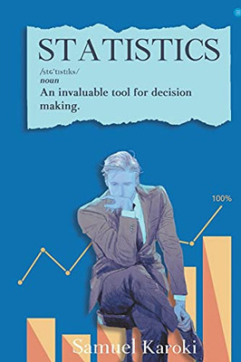 Statistics: An Invaluable Tool For Decision-Making